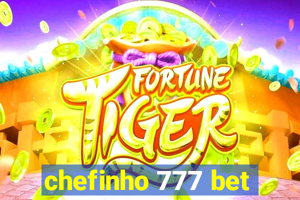 chefinho 777 bet